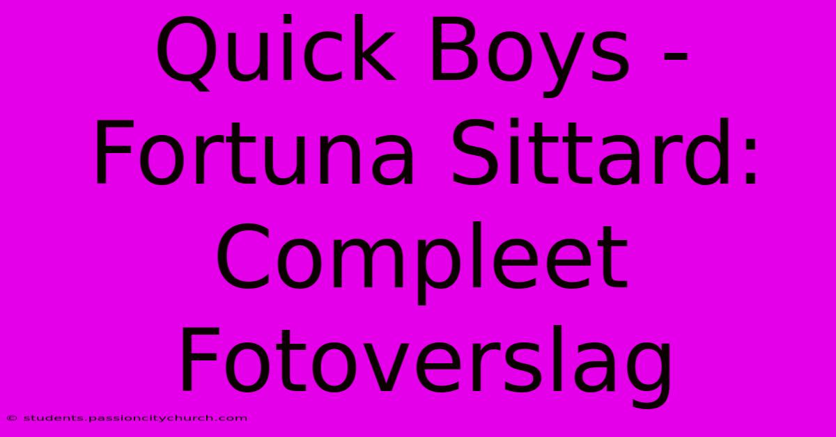 Quick Boys - Fortuna Sittard: Compleet Fotoverslag