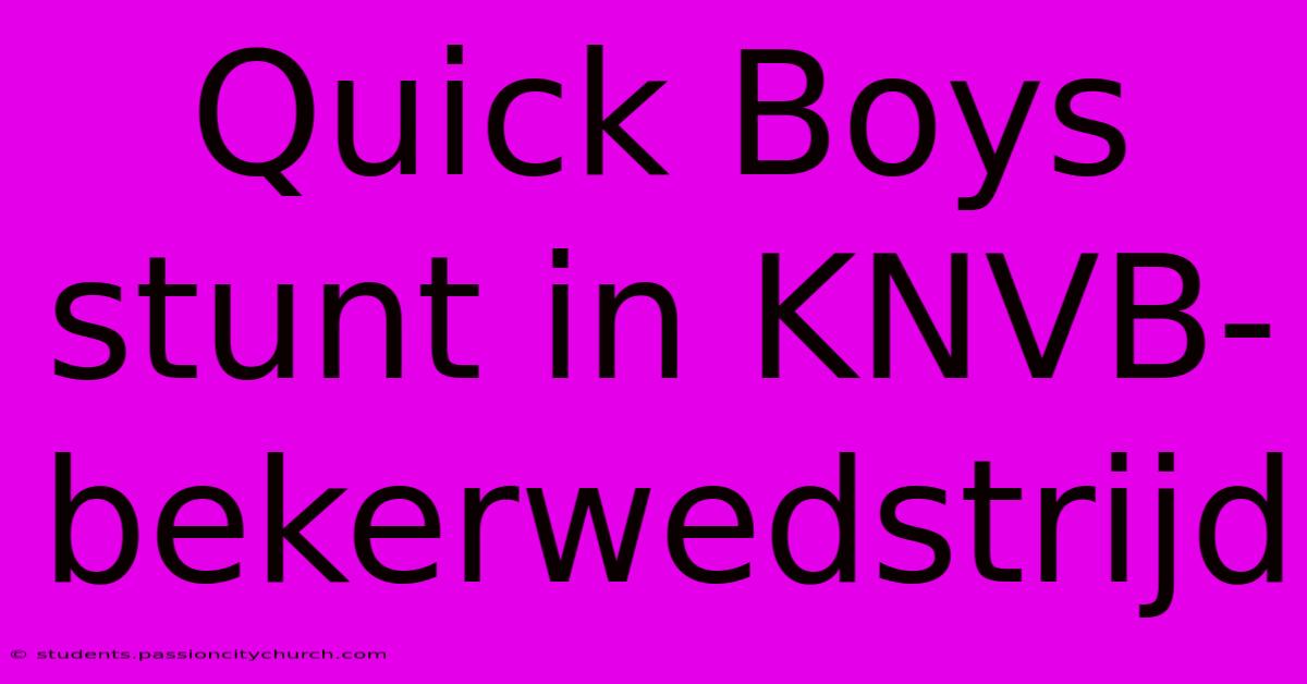 Quick Boys Stunt In KNVB-bekerwedstrijd