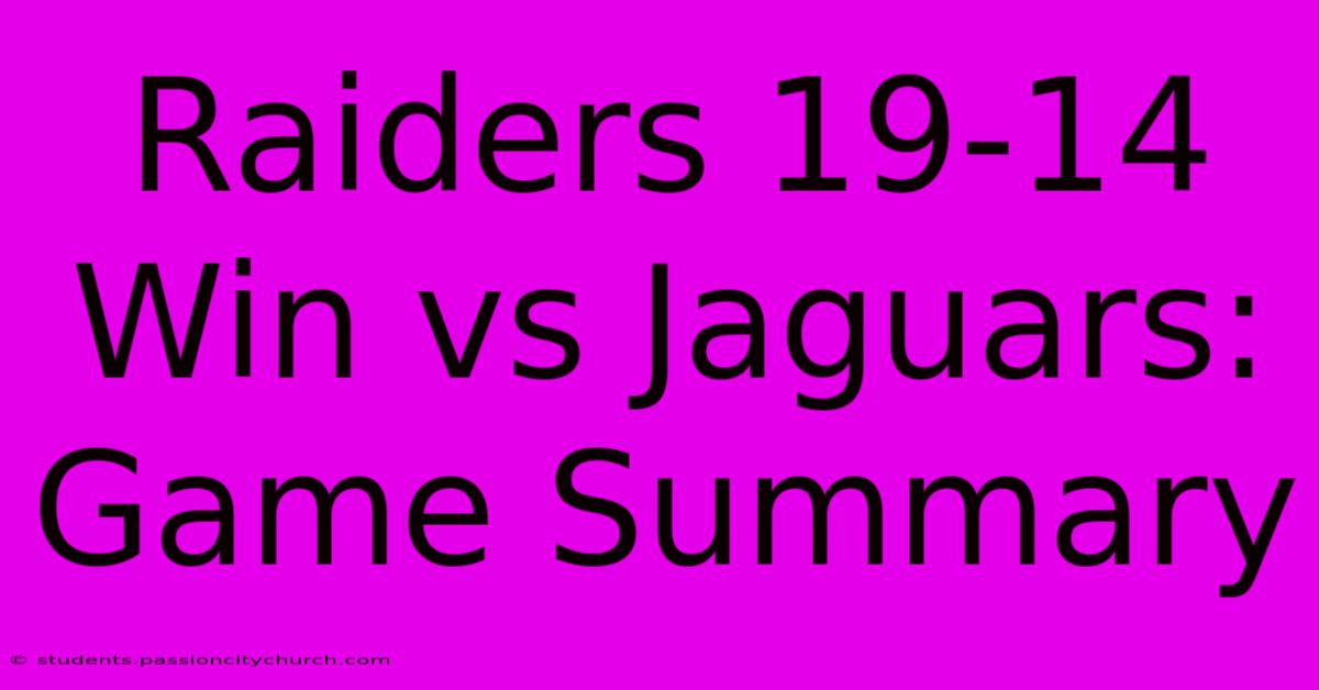 Raiders 19-14 Win Vs Jaguars: Game Summary