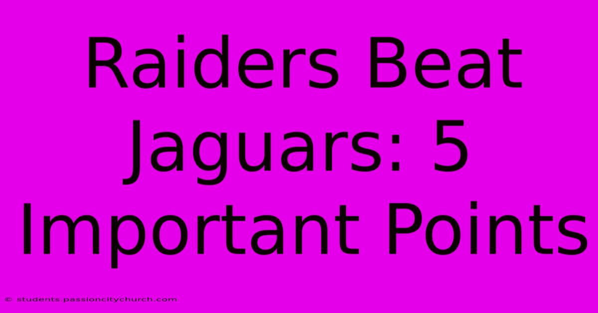 Raiders Beat Jaguars: 5 Important Points