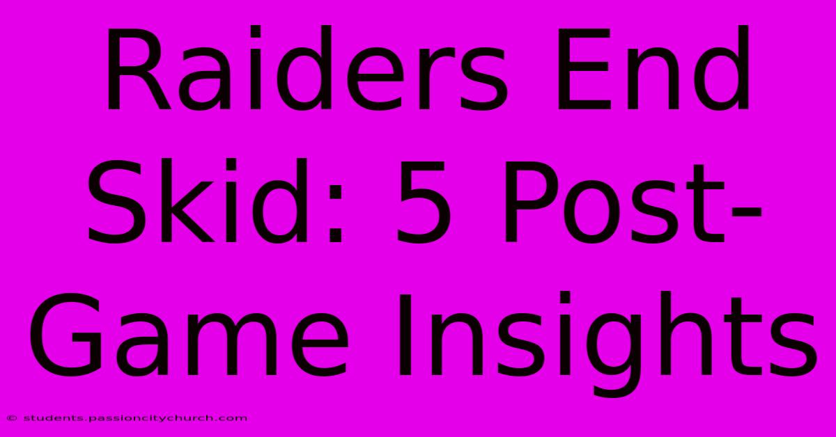 Raiders End Skid: 5 Post-Game Insights