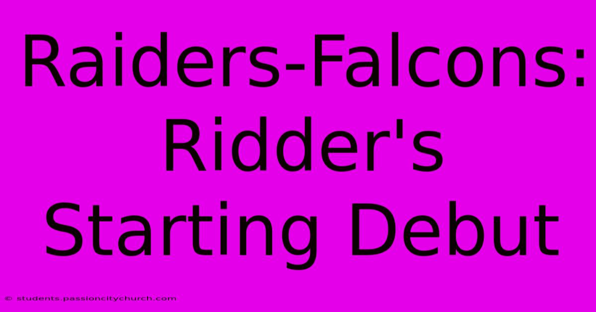 Raiders-Falcons: Ridder's Starting Debut