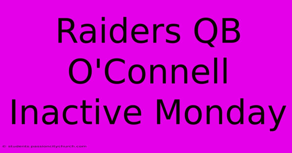 Raiders QB O'Connell Inactive Monday