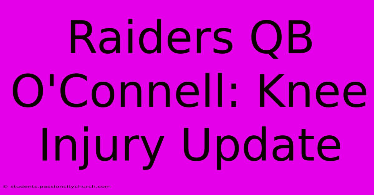 Raiders QB O'Connell: Knee Injury Update