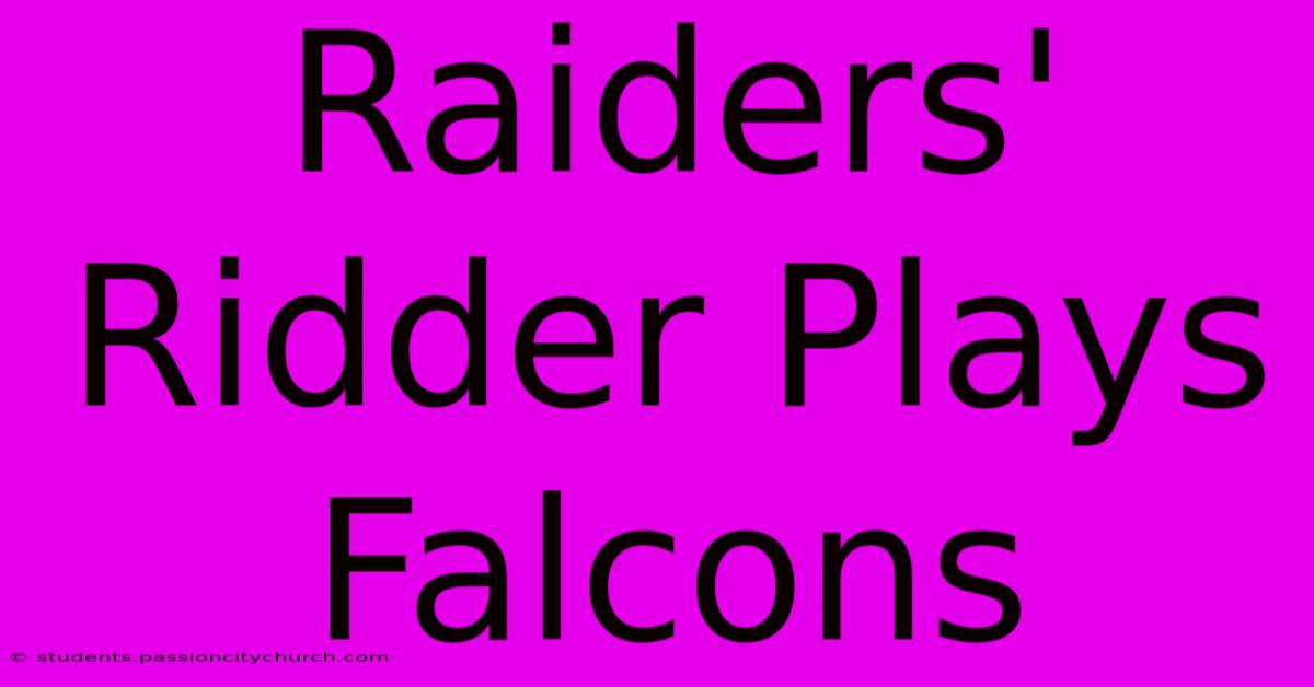 Raiders' Ridder Plays Falcons