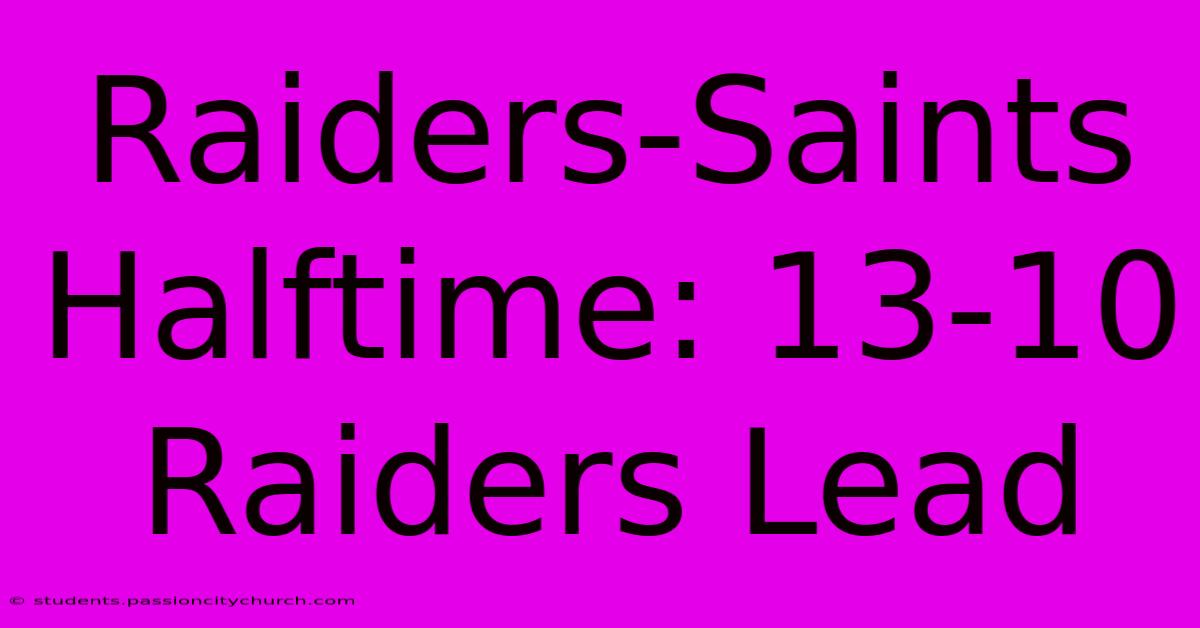 Raiders-Saints Halftime: 13-10 Raiders Lead