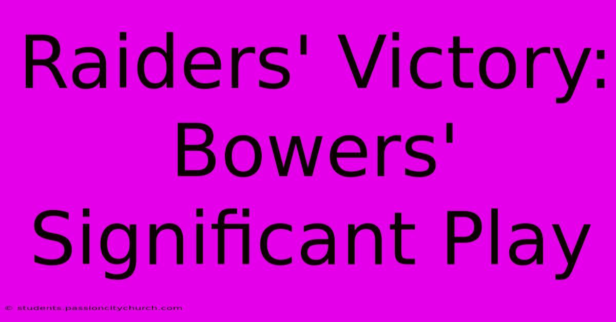 Raiders' Victory:  Bowers' Significant Play