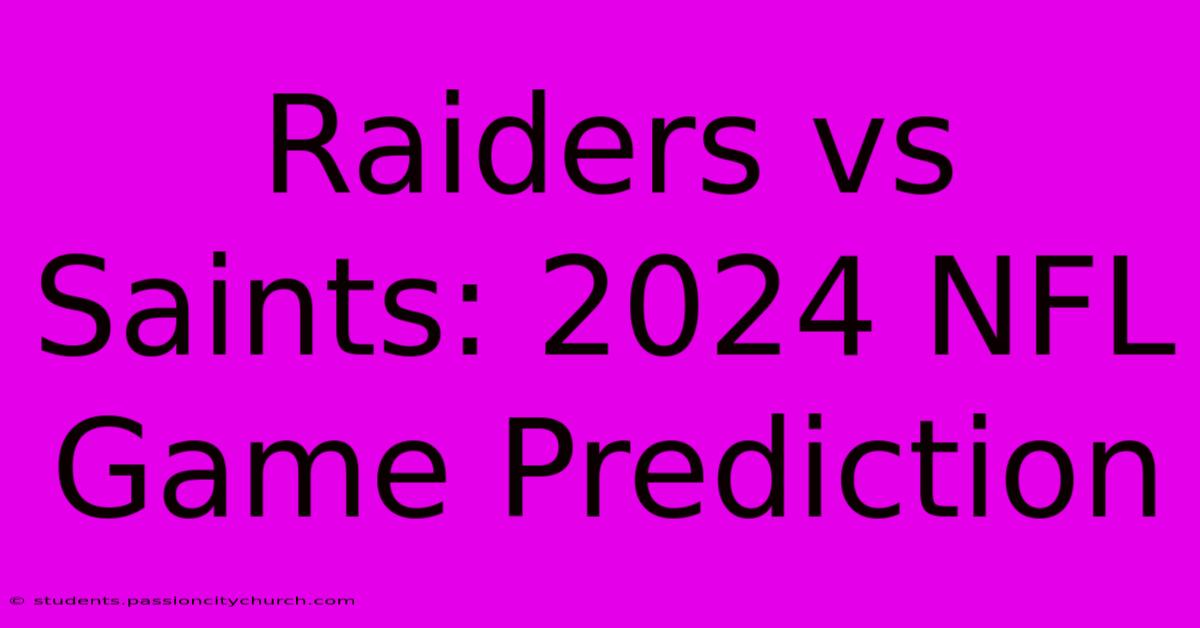 Raiders Vs Saints: 2024 NFL Game Prediction