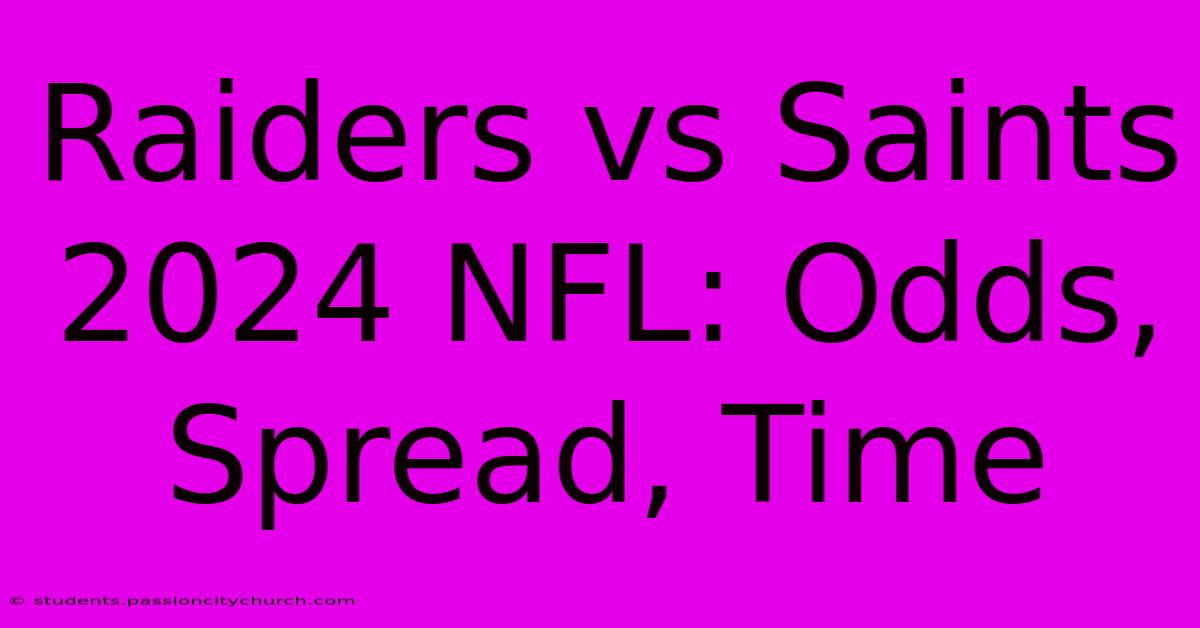 Raiders Vs Saints 2024 NFL: Odds, Spread, Time