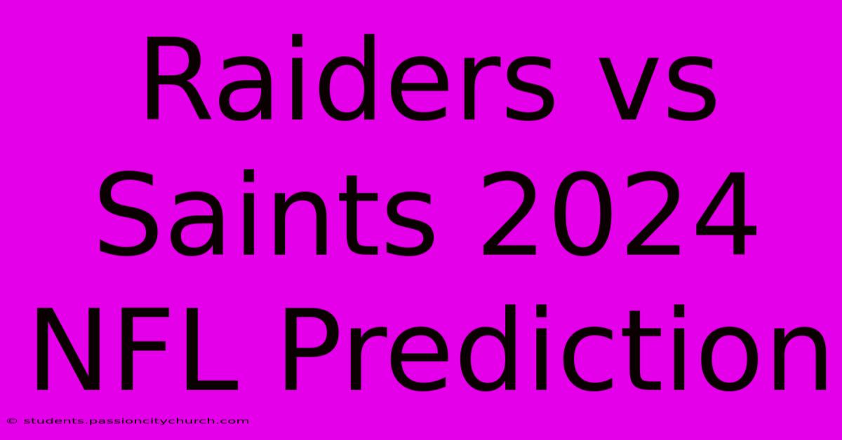 Raiders Vs Saints 2024 NFL Prediction