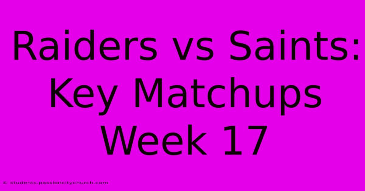 Raiders Vs Saints: Key Matchups Week 17