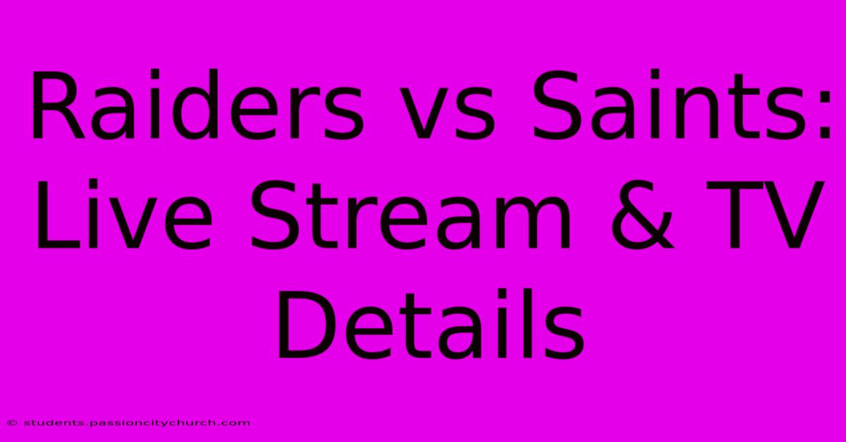 Raiders Vs Saints: Live Stream & TV Details