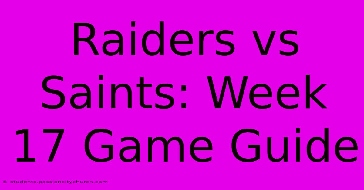 Raiders Vs Saints: Week 17 Game Guide