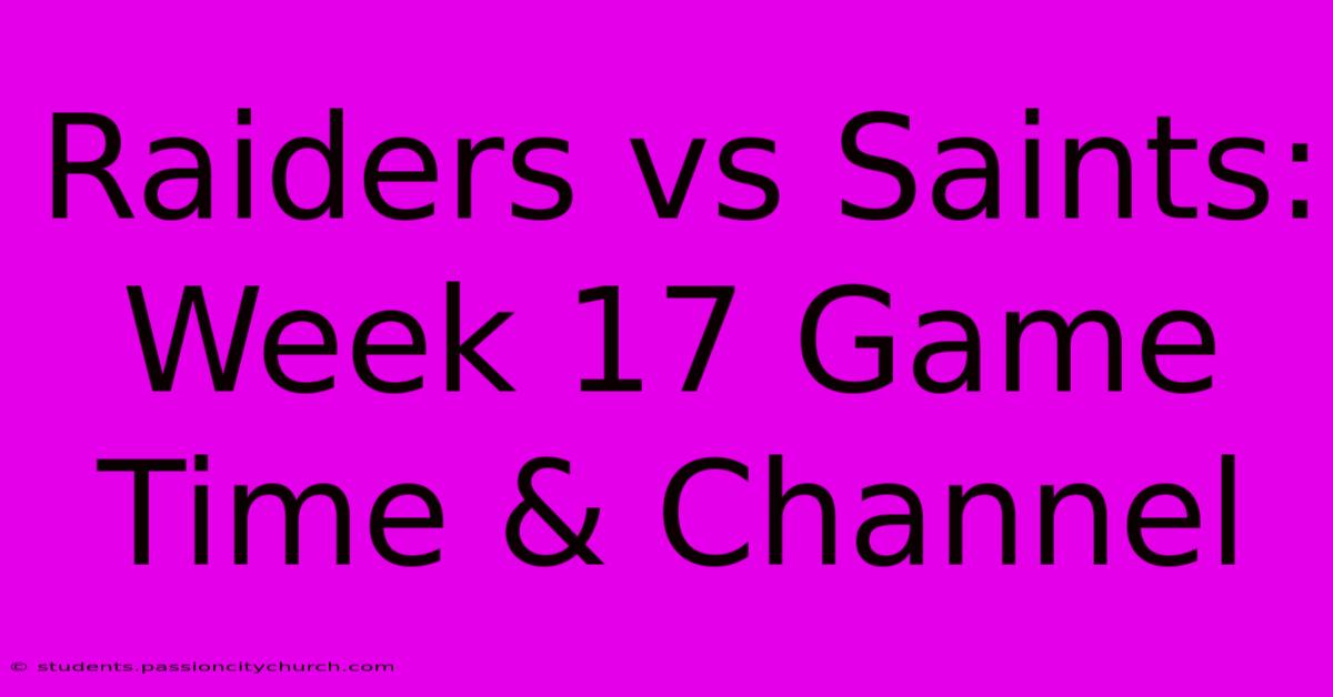 Raiders Vs Saints: Week 17 Game Time & Channel