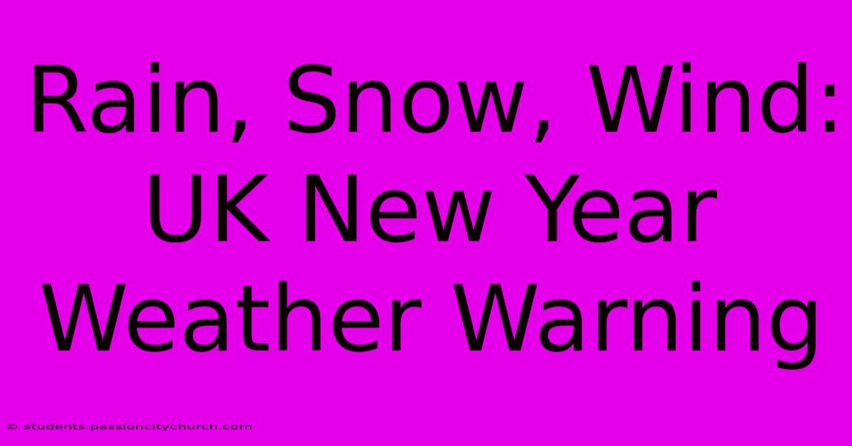 Rain, Snow, Wind: UK New Year Weather Warning