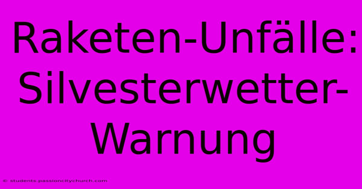 Raketen-Unfälle: Silvesterwetter-Warnung