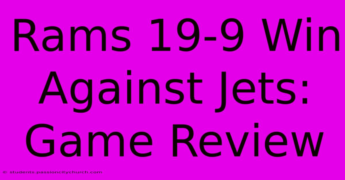 Rams 19-9 Win Against Jets: Game Review