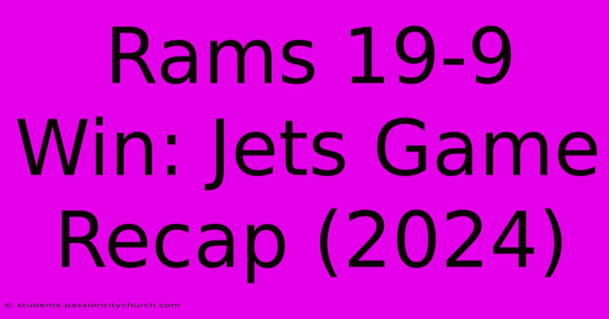 Rams 19-9 Win: Jets Game Recap (2024)