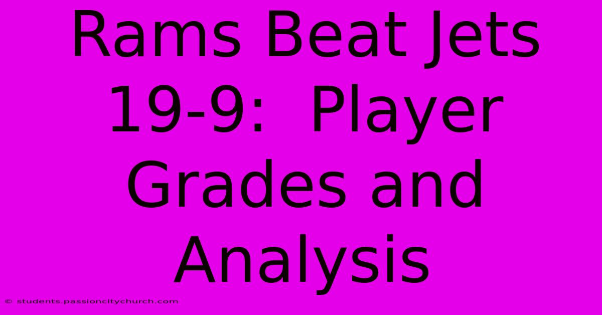 Rams Beat Jets 19-9:  Player Grades And Analysis