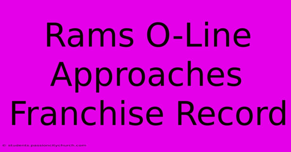 Rams O-Line Approaches Franchise Record