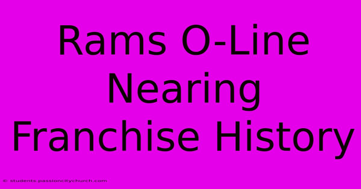 Rams O-Line Nearing Franchise History