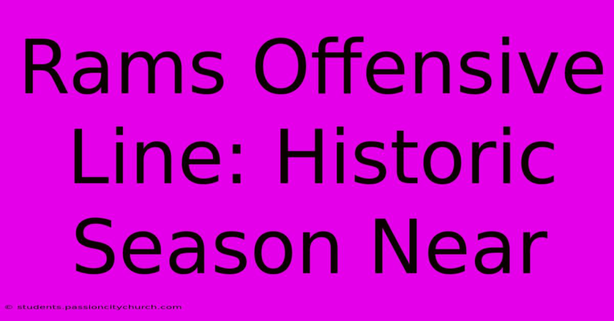 Rams Offensive Line: Historic Season Near