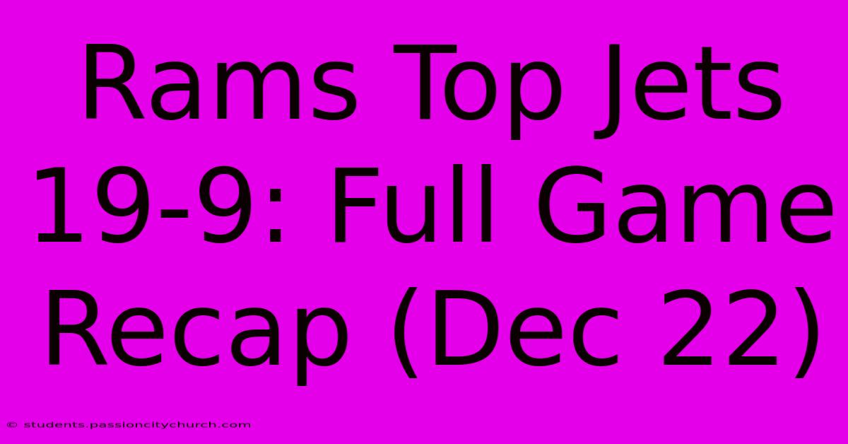 Rams Top Jets 19-9: Full Game Recap (Dec 22)