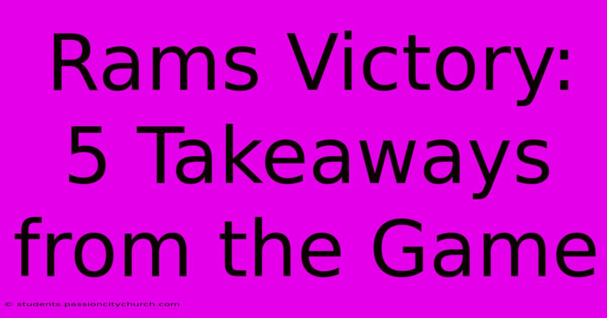 Rams Victory: 5 Takeaways From The Game