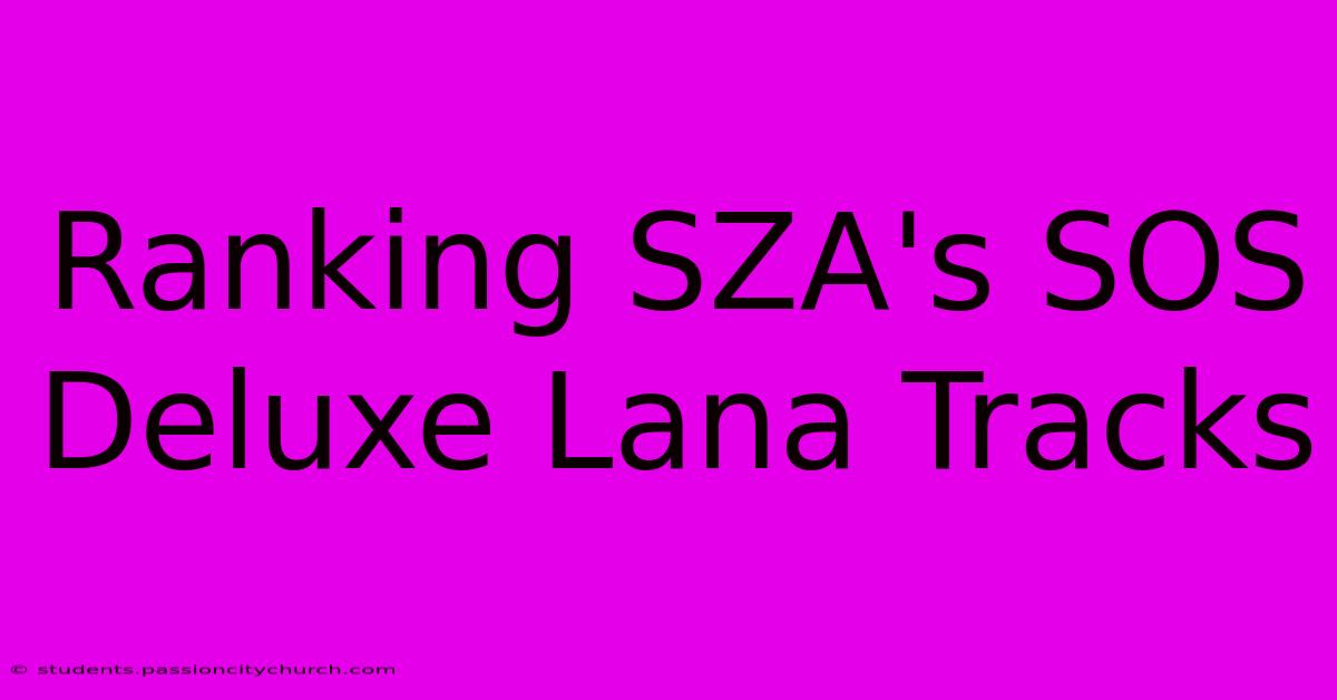 Ranking SZA's SOS Deluxe Lana Tracks