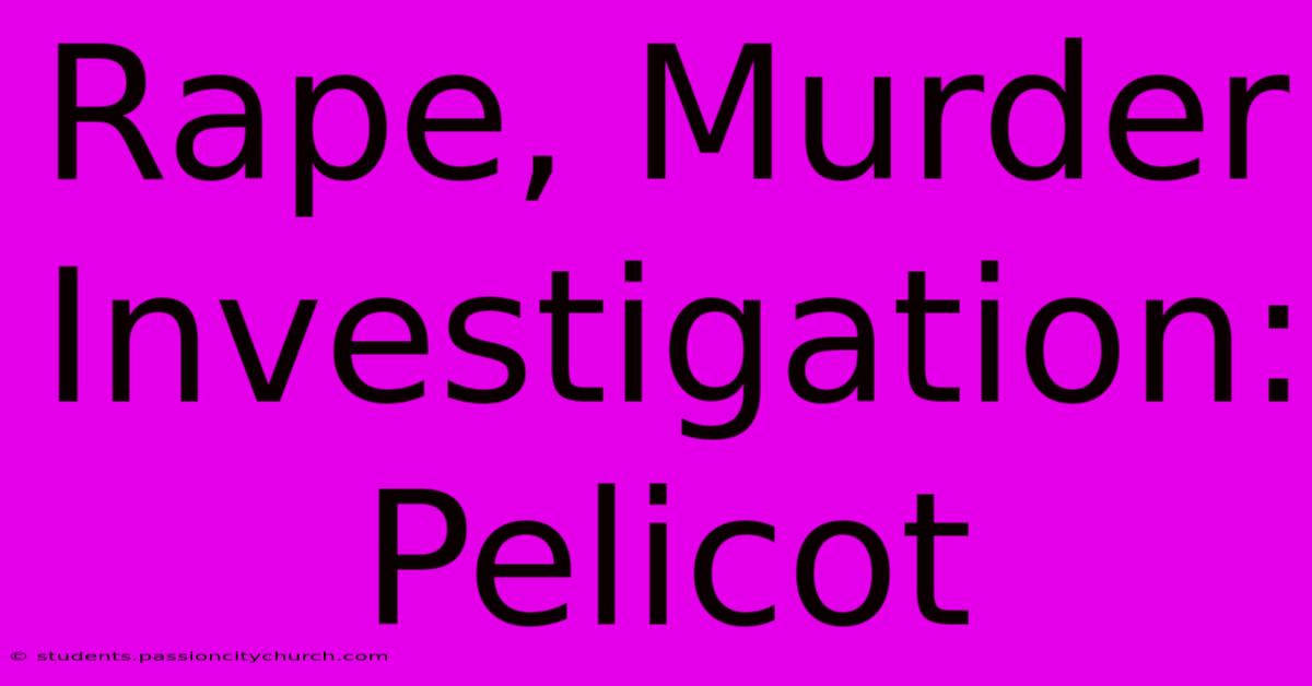 Rape, Murder Investigation: Pelicot