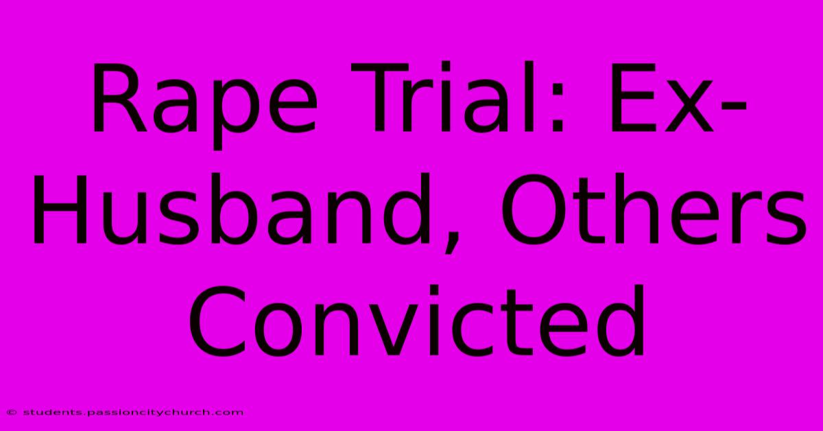 Rape Trial: Ex-Husband, Others Convicted