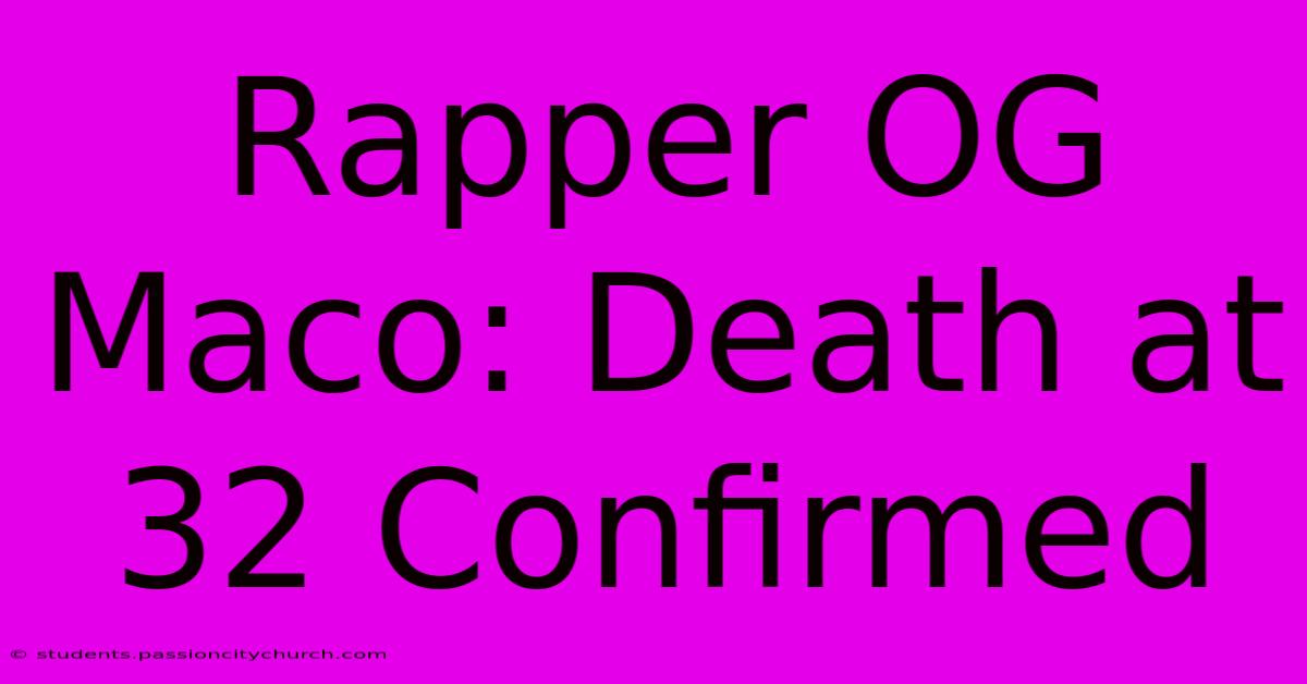 Rapper OG Maco: Death At 32 Confirmed