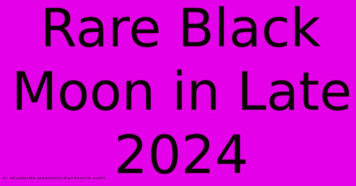 Rare Black Moon In Late 2024