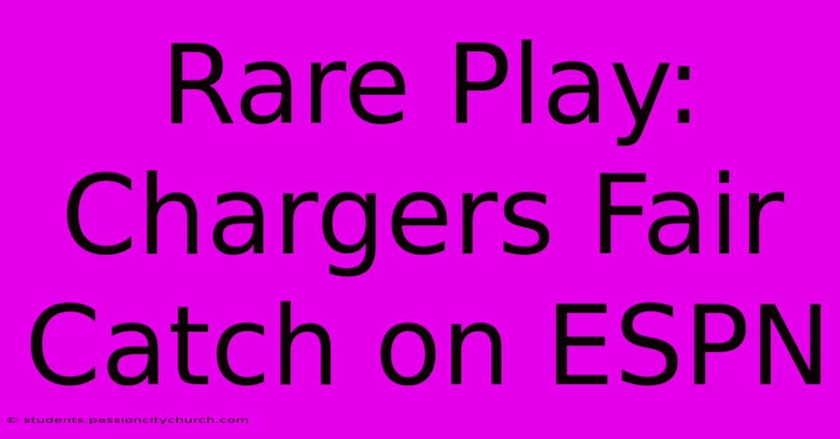 Rare Play: Chargers Fair Catch On ESPN