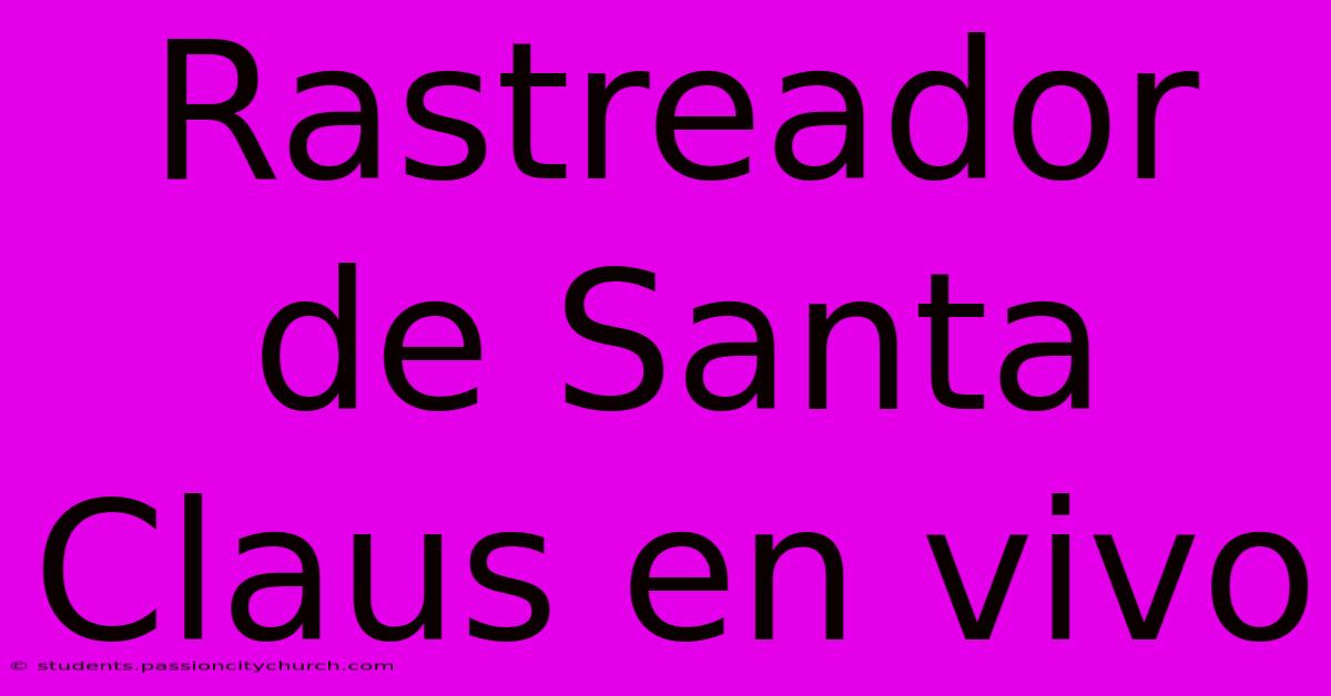 Rastreador De Santa Claus En Vivo