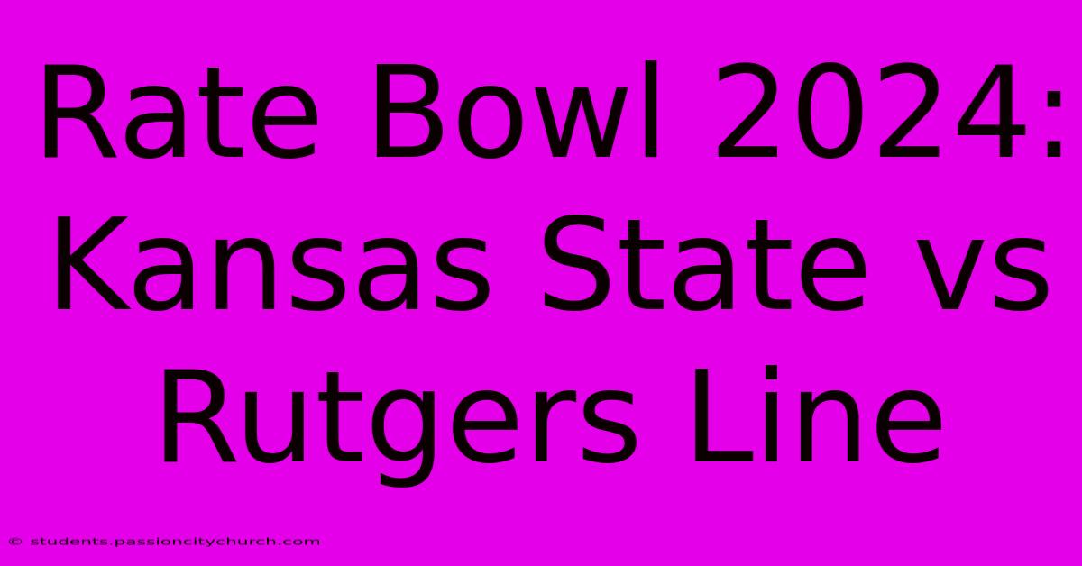 Rate Bowl 2024: Kansas State Vs Rutgers Line