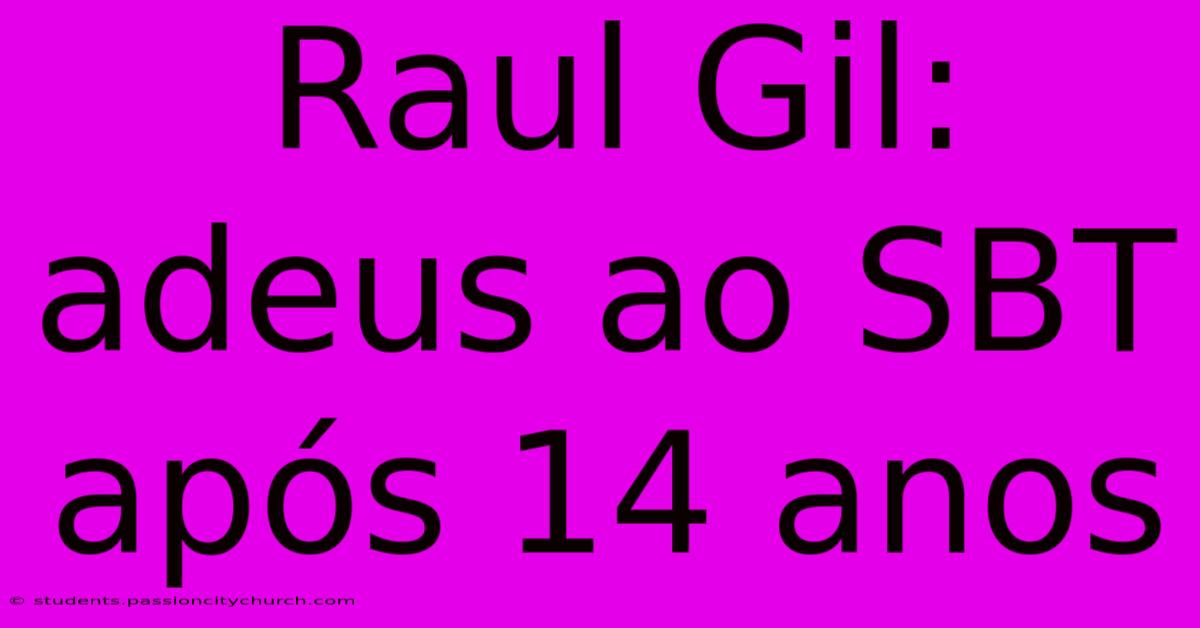 Raul Gil: Adeus Ao SBT Após 14 Anos