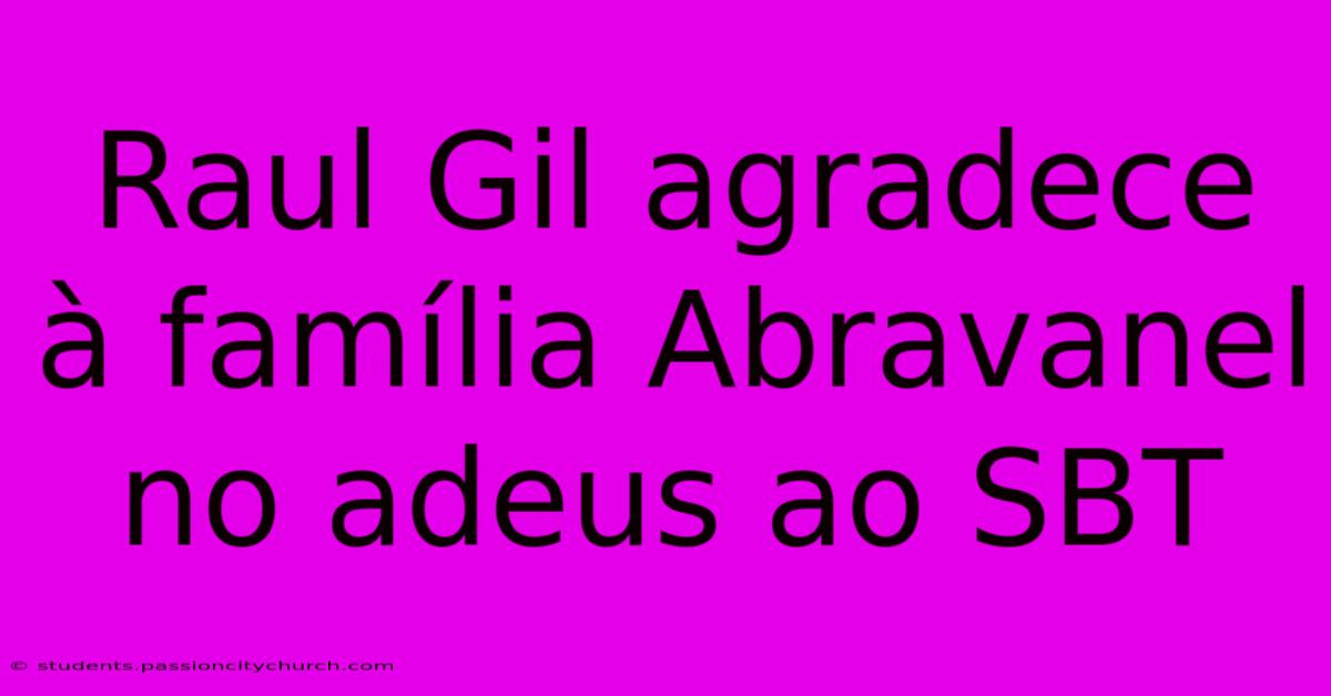 Raul Gil Agradece À Família Abravanel No Adeus Ao SBT