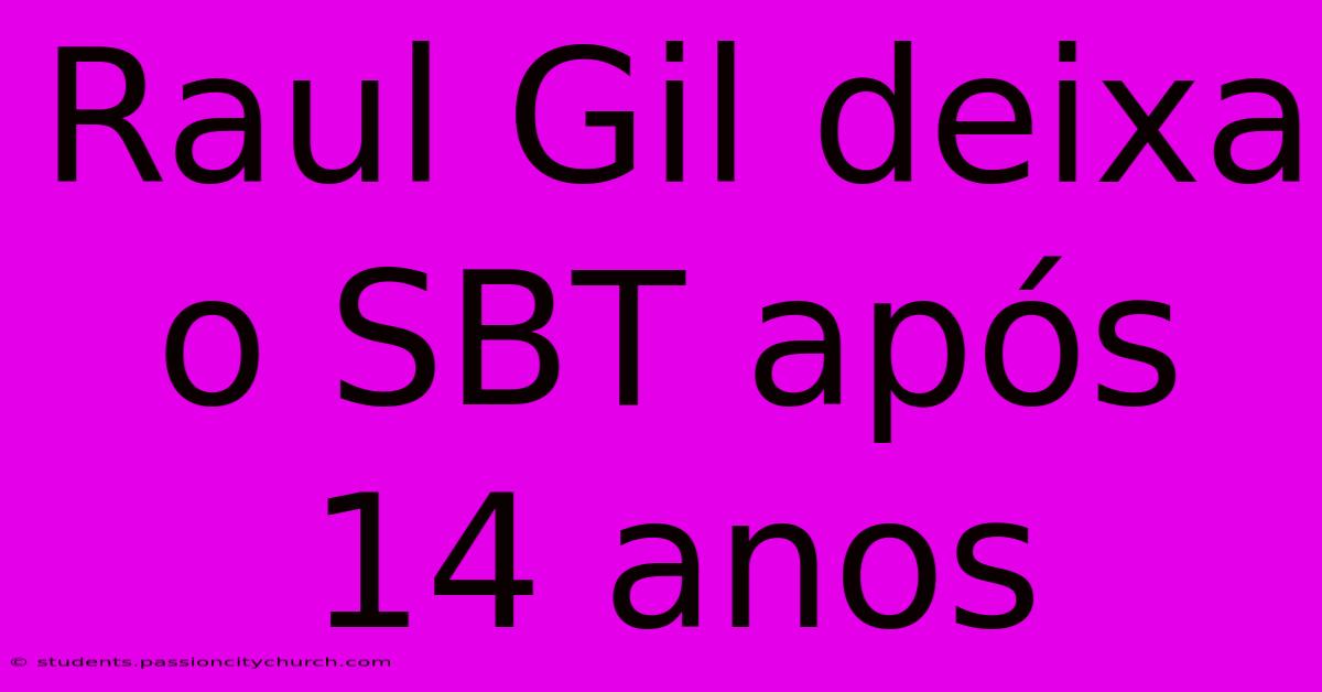 Raul Gil Deixa O SBT Após 14 Anos