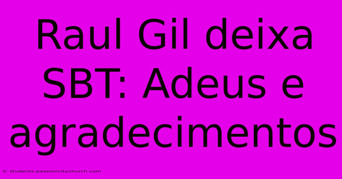 Raul Gil Deixa SBT: Adeus E Agradecimentos