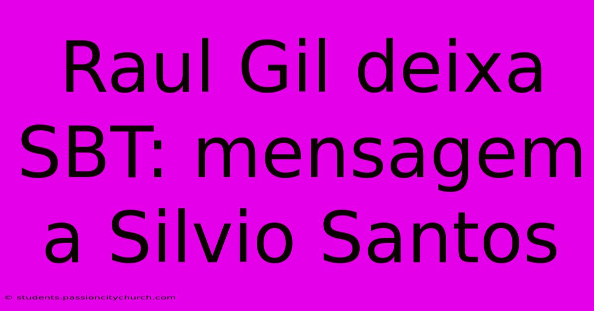 Raul Gil Deixa SBT: Mensagem A Silvio Santos