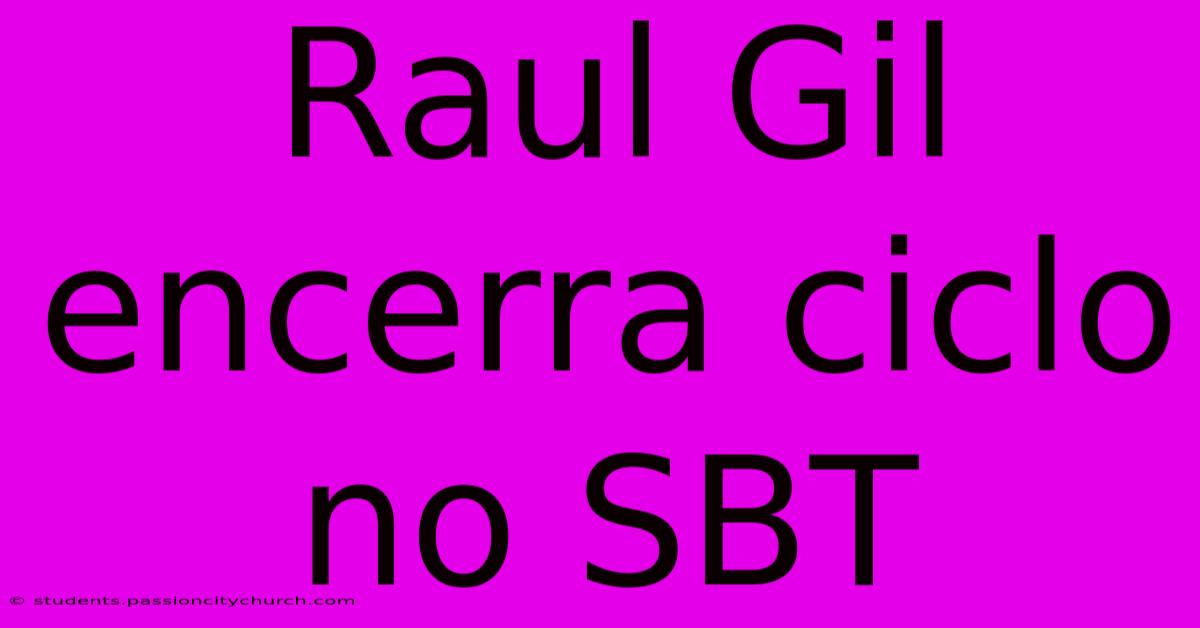 Raul Gil Encerra Ciclo No SBT