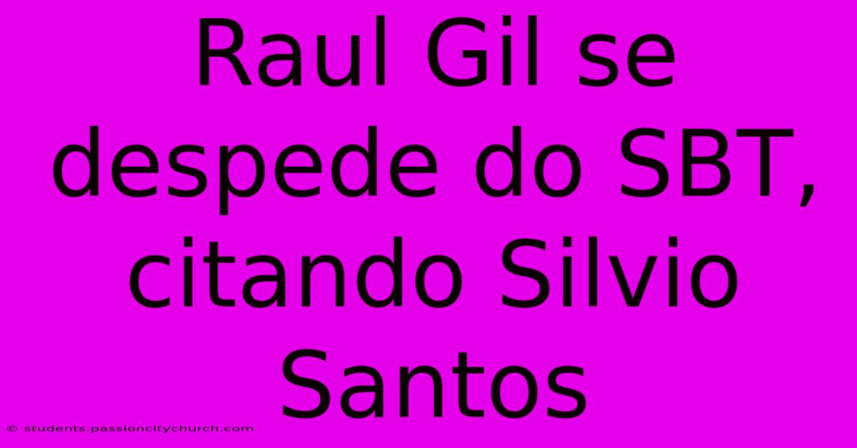 Raul Gil Se Despede Do SBT, Citando Silvio Santos