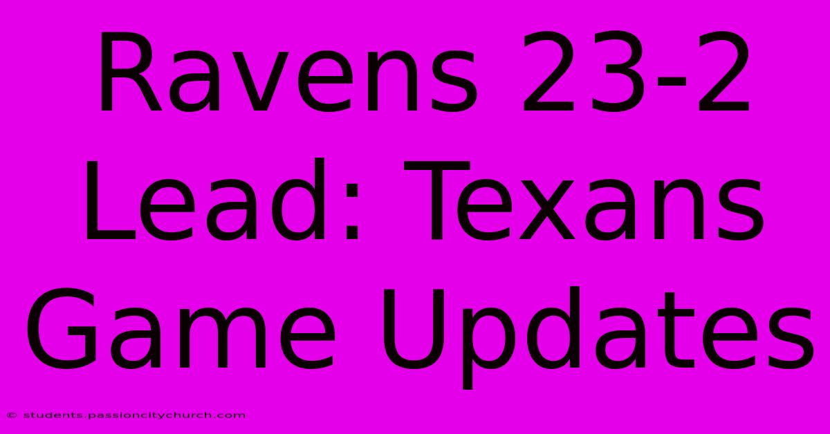 Ravens 23-2 Lead: Texans Game Updates