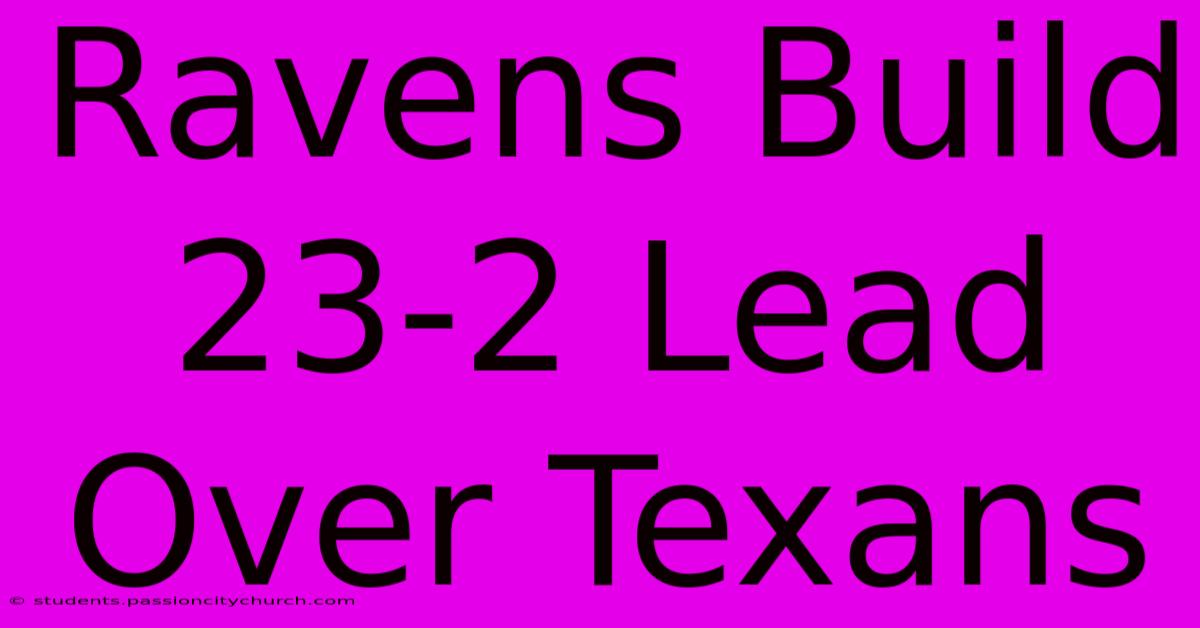 Ravens Build 23-2 Lead Over Texans