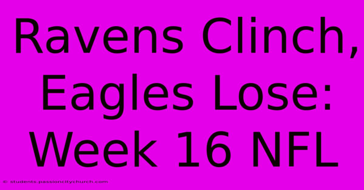 Ravens Clinch, Eagles Lose: Week 16 NFL