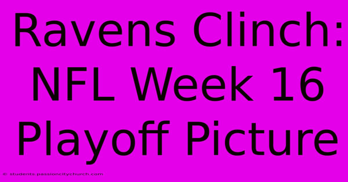 Ravens Clinch: NFL Week 16 Playoff Picture