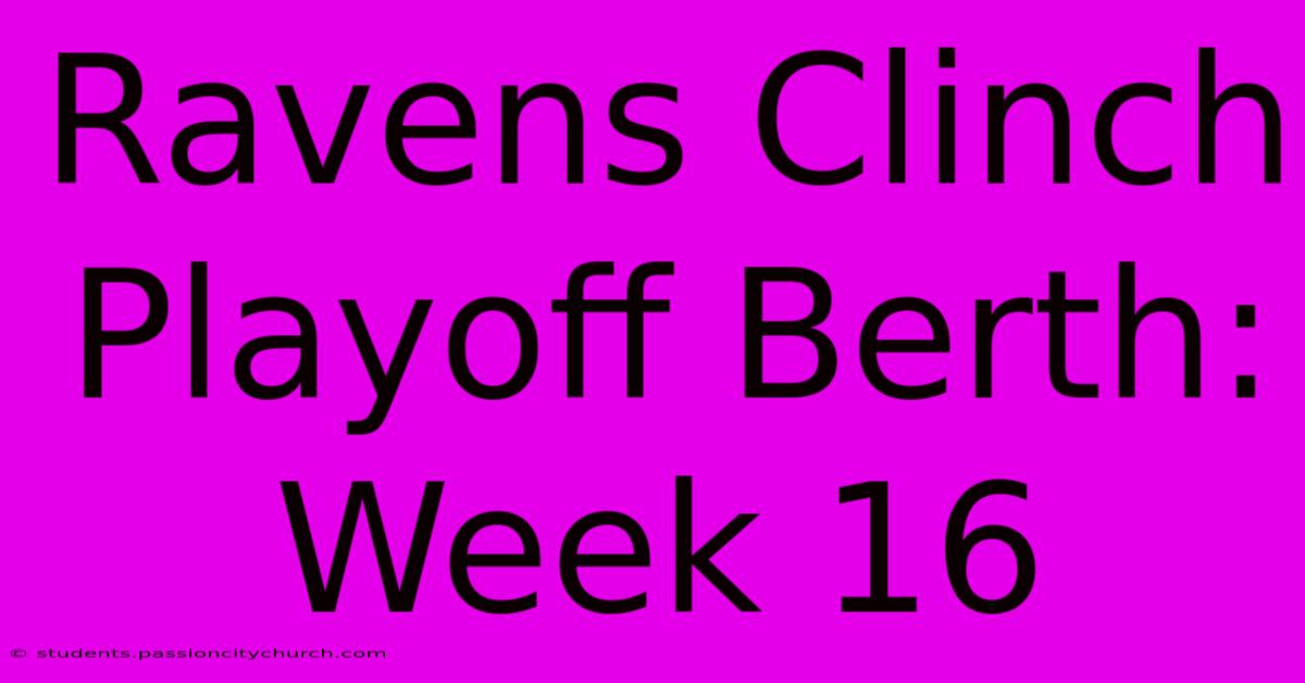 Ravens Clinch Playoff Berth: Week 16