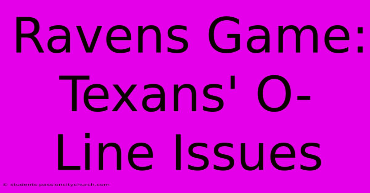 Ravens Game: Texans' O-Line Issues