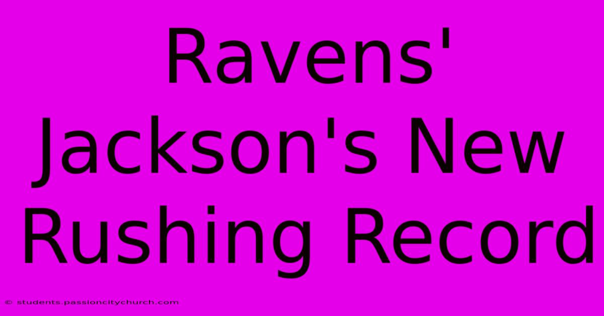 Ravens' Jackson's New Rushing Record